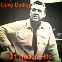 Dave Dudley - 21 Truckin' Hits